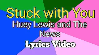 Stuck with You - Huey Lewis and The News (Lyrics Video)