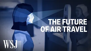 What to Expect When You Fly in the Future | WSJ