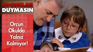 Orçun okulda yalnız kalmıyor! - Çocuklar Duymasın