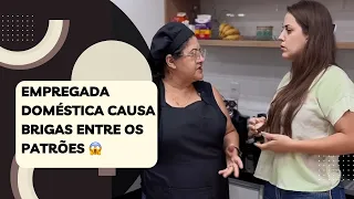 Empregada doméstica causa brigas entre os patrões 😱