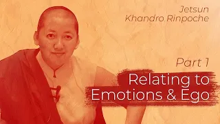 Relating to Emotions & Ego, Part 1: Jetsun Khandro Rinpoche (#Buddhism)