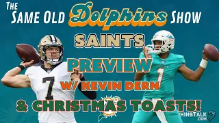 Miami Dolphins @ New Orleans Saints Preview w/ Kevin Dern! Plus, Christmas Toasts!