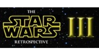 Star Wars Retrospective - Episode III