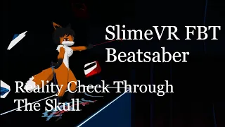 #SlimeVR FBT in Beatsaber | Reality Check Through The Skull