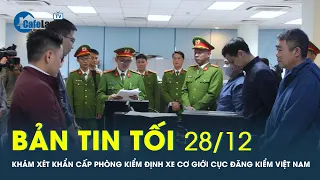 Bản tin tối 28/12: Khám xét khẩn cấp phòng kiểm định xe cơ giới Cục Đăng kiểm Việt Nam | CafeLand