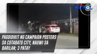 Pagdidikit ng campaign posters sa Cotabato City, nauwi sa barilan; 3 patay | TV Patrol