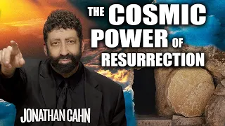 The Cosmic Power of Resurrection | Jonathan Cahn Sermon