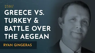 Turkish-Greek Relations & Battle Over the Eastern Mediterranean | Ryan Gingeras
