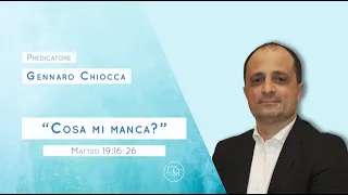 "Cosa mi manca" Matteo cap.19:16-26 predicatore pastore Gennaro Chiocca