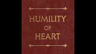 Humility of Heart (The Complete Masterpiece)