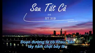 Sau Tất Cả - ERIK ST.319 [Karaoke Beat gốc]