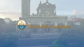 Sunday Mass at the Manila Cathedral - June 25,  2023 (10:00am)