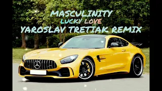 LUCKY LOVE - MASCULINITY (Yaroslav Tretiak Remix)