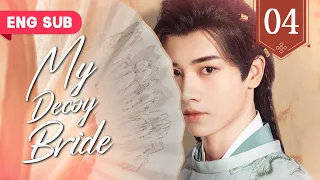 【ENG SUB】My Decoy Bride EP 04 | Royal Scandal of Dual-Identity Romance (Richard Li Fei, Sun Xuening)