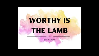 Worthy Is The Lamb | Natashia Midori ver. (Lyric)