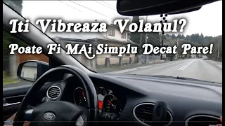 VIBRATII IN VOLAN? Principalele cauze pentru care iti vibreaza volanul in timpul mersului.