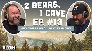 Ep. 13 | 2 Bears 1 Cave w/ Tom Segura & Bert Kreischer