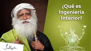 ¿Qué es la ingeniería interior? | Sadhguru