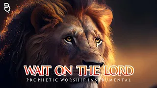 Wait on The Lord | Prophetic Warfare Prayer Instrumental