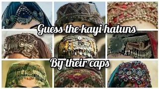 Guess the Kayi Hatuns by their caps | Ertugrul Ghazi and Kurulus Osman Kayi Hatuns | Life Style