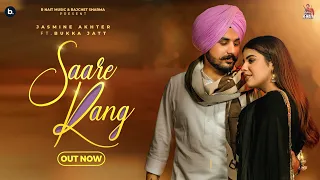 Saare Rang - Official Video | Jasmeen Akhtar | Bukka Jatt | Geet Goraaya | Beat Cop | R Nait Music