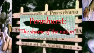 Pennhurst - "The shame of the nation".