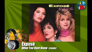 Expose - What You Dont Know (Remix)