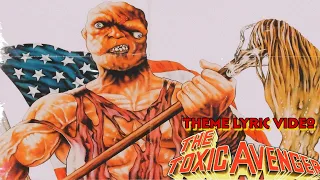 THE TOXIC AVENGER THEME LYRICS VIDEO ( 4K AUDIO  dolby atmos)