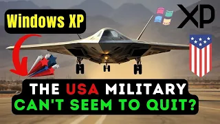 why the military can't seem to quit Windows XP!