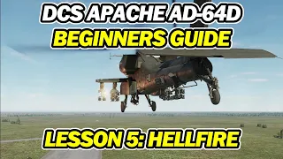 DCS Apache AH-64D Hellfire | How to Beginners Guide - Quick and Easy Tutorials | Lesson 5