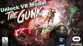 The Gunk & How to UNLOCK VR Mode!!! (No VorpX) // Oculus Rift S // RTX 2070 Super