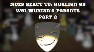 MDZS REACT TO: Hualian as Wei Wuxian’s Parents Part 2