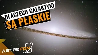 Dlaczego galaktyki są płaskie? - AstroFon