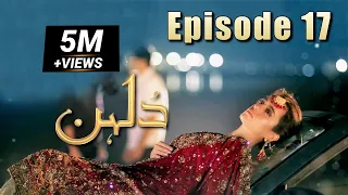 Dulhan | Episode #17 | HUM TV Drama | 18 January 2021 | Exclusive Presentation by MD Productions