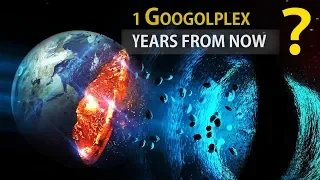 What Will Happen In 1 Googolplex Years From Now?