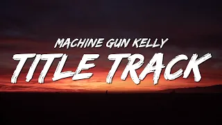 Machine Gun Kelly - title track (Lyrics)