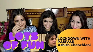 LOCKDOWN WITH PARIVAR | ASHISH CHANCHLANI | REACTION