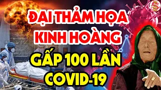 Năm 2022 Sẽ Có 1 Đại Thảm H.ọa KINH HOÀNG Hơn Covid-19 Nhấn Chìm Nhân Loại - Vanga Tiên Tri