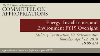 Hearing: FY 2019 Oversight - Energy, Installations, and Environment (EventID=108108)