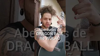 DRAGON BALL Aberturas no VIOLÃO e VOZ #shorts