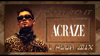 Acraze - Do it to it (1 hour mix)