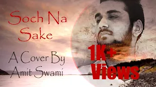 Soch Na Sake Cover By Amit Swami | 2021