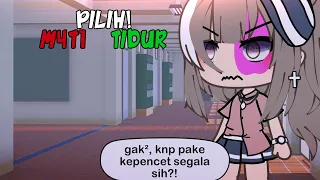 •Kamu mendapat pilihan M*T1/TIDUR, tapi kamu malah..