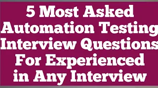 5 Most asked Automation Testing Interview Questions for Experienced