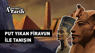 Din değiştiren ilk firavun Akhenaton'un ilginç hikayesi