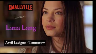 Smallville - Special Lana  (Avril Lavigne- Tomorrow)