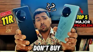 5 Major Problem in Oneplus 11R | Dont BUY Before Watching this VIDEO