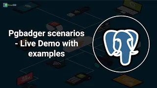 Pgbadger Live Demo - With Example Scenarios #postgres #postgresql