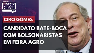 Ciro Gomes bate-boca com bolsonaristas em feira de agronegócio