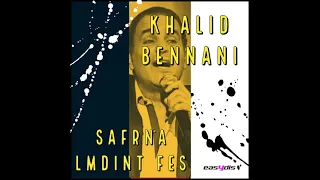 Khalid Bennani - Safrna lmdint fes / سافرنا لمدينة فاس